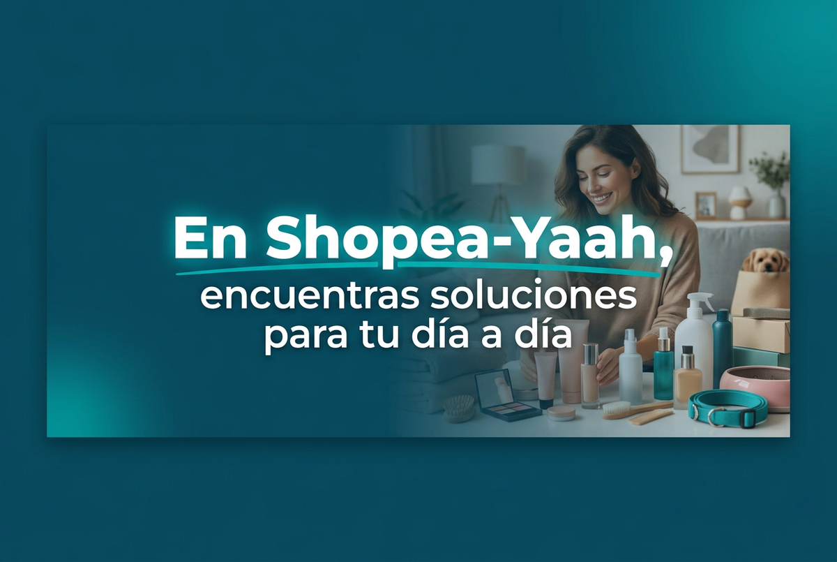 En Shopea-Yaah, encuentras soluciones para tu día a día